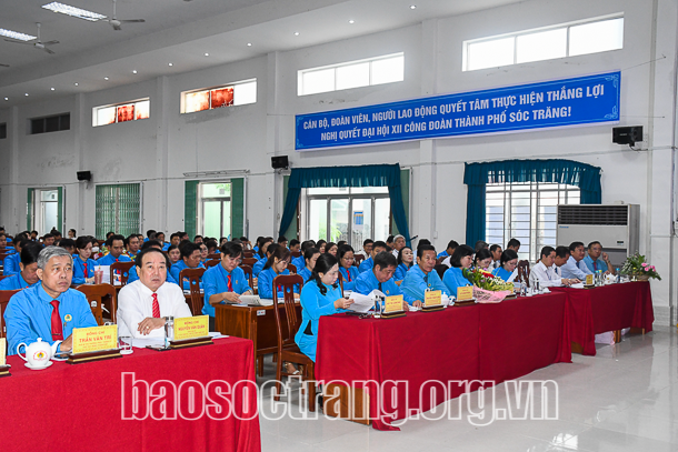 Đại hội Công đoàn thành phố Sóc Trăng nhiệm kỳ 2023 - 2028 thành công tốt đẹp