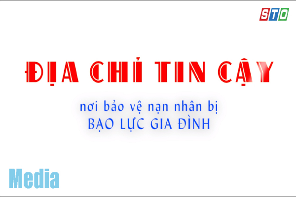 [Media] Địa chỉ tin cậy, nơi bảo vệ nạn nhân bị bạo lực gia đình