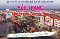 Sóc Trăng khát vọng, quyết tâm xây dựng quê hương giàu đẹp