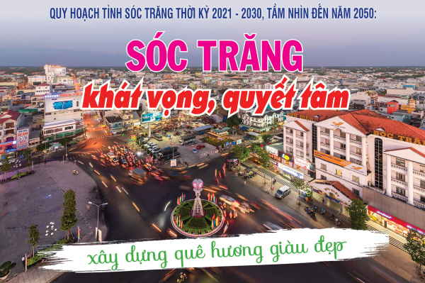 Sóc Trăng khát vọng, quyết tâm xây dựng quê hương giàu đẹp